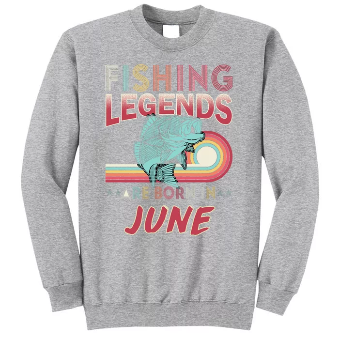 Fishing Legends Are Born In June Sweatshirt