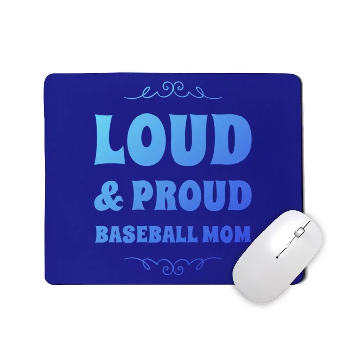 Funny Loud And Proud Baseball Moms Sports Mom Mother Humor Gift Mousepad