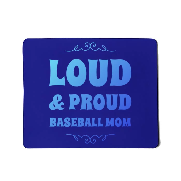 Funny Loud And Proud Baseball Moms Sports Mom Mother Humor Gift Mousepad