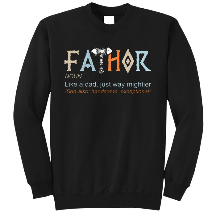 Fathor Like A Dad Just Way Mightier Fathers Day Viking Tall Sweatshirt