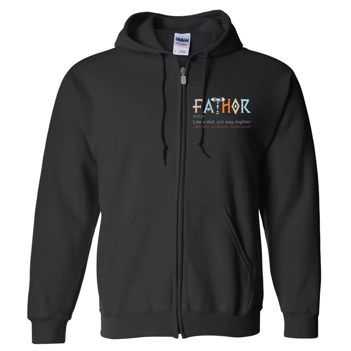 Fathor Like A Dad Just Way Mightier Fathers Day Viking Full Zip Hoodie