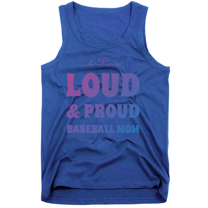 Funny Loud And Proud Baseball Moms Sports Mom Mother Humor Gift Tank Top