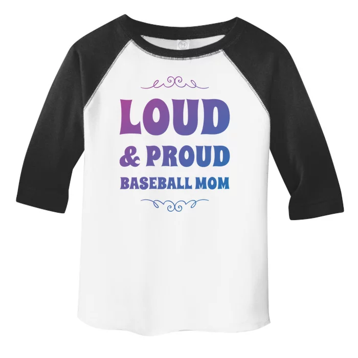 Funny Loud And Proud Baseball Moms Sports Mom Mother Humor Gift Toddler Fine Jersey T-Shirt