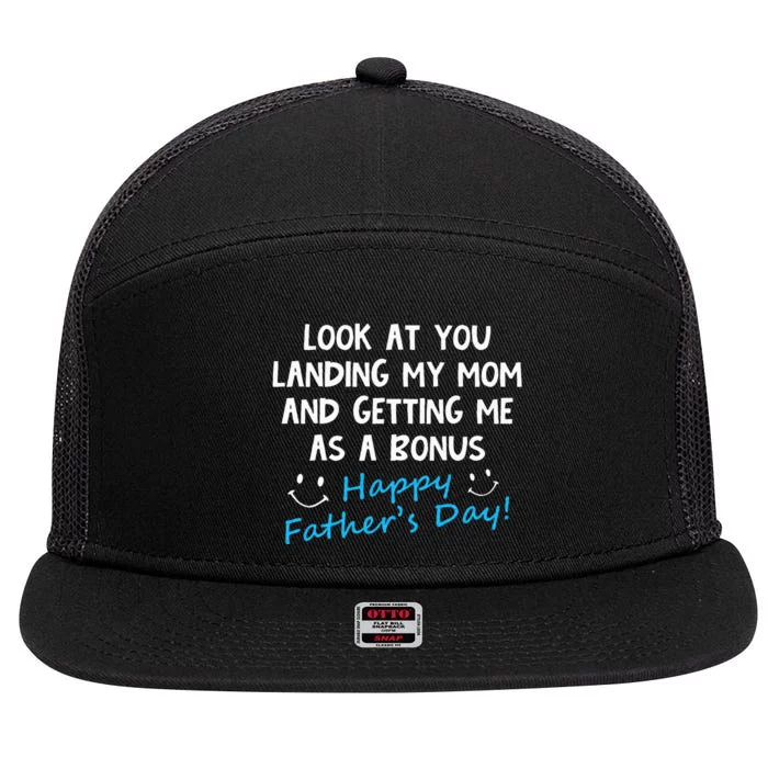 Funny Look At You Landing My Mom Getting Me As A Bonus Dad 7 Panel Mesh Trucker Snapback Hat