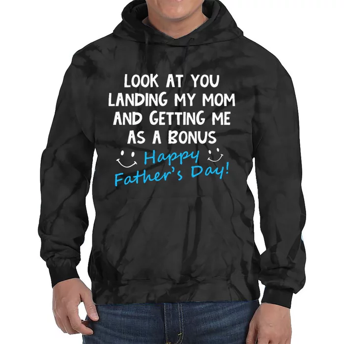 Funny Look At You Landing My Mom Getting Me As A Bonus Dad Tie Dye Hoodie