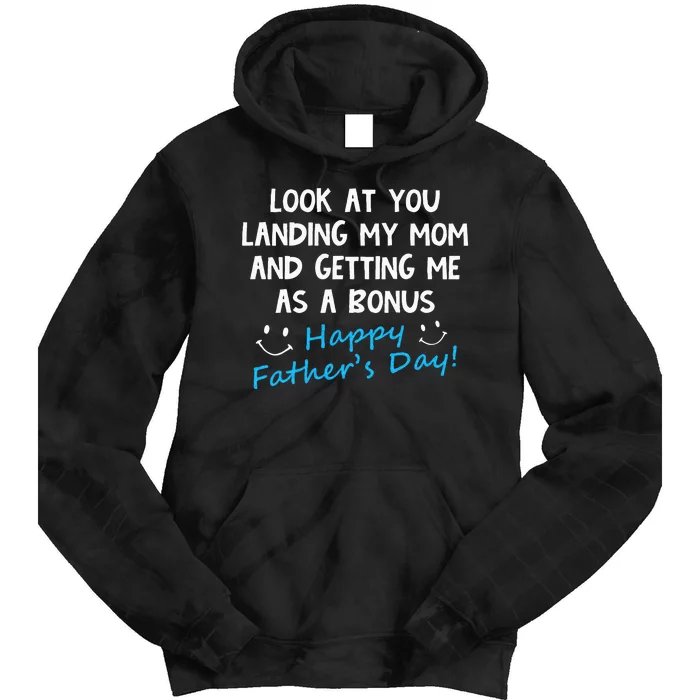 Funny Look At You Landing My Mom Getting Me As A Bonus Dad Tie Dye Hoodie