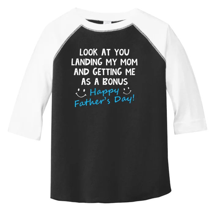 Funny Look At You Landing My Mom Getting Me As A Bonus Dad Toddler Fine Jersey T-Shirt