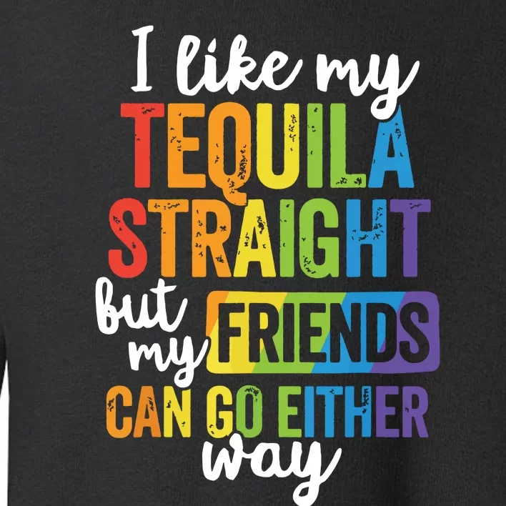 Funny Lgbt Ally Gift Tequila Straight Friends Go Either Way Toddler Sweatshirt