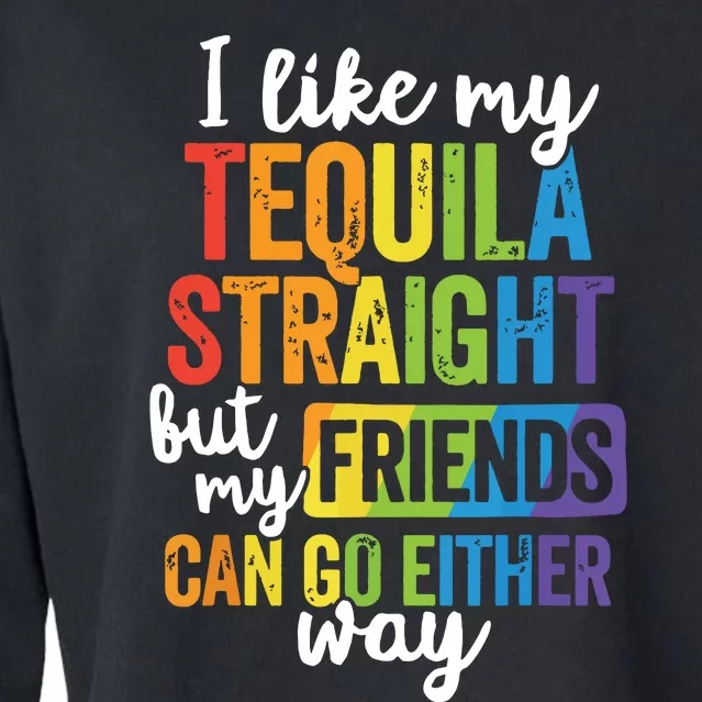 Funny Lgbt Ally Gift Tequila Straight Friends Go Either Way Cropped Pullover Crew