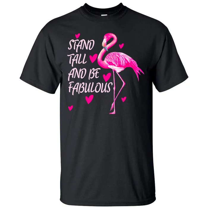 Flamingo Stand Tall And Be Fabulous Tall T-Shirt