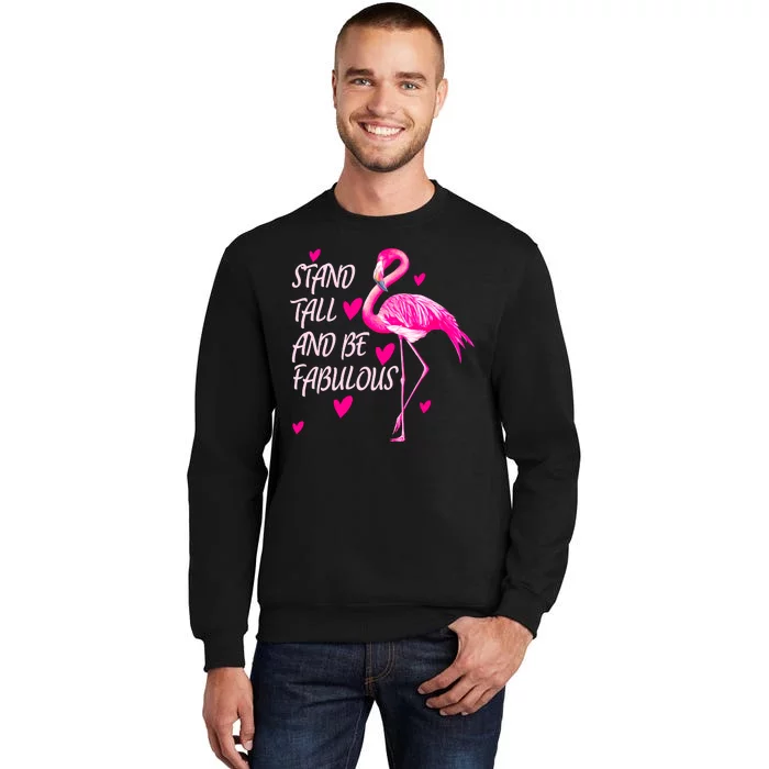 Flamingo Stand Tall And Be Fabulous Tall Sweatshirt