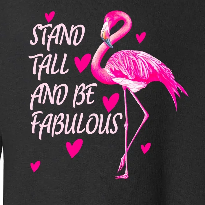 Flamingo Stand Tall And Be Fabulous Toddler Sweatshirt