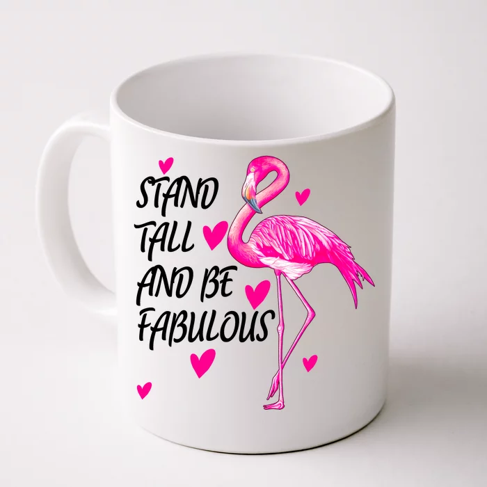 Flamingo Stand Tall And Be Fabulous Front & Back Coffee Mug