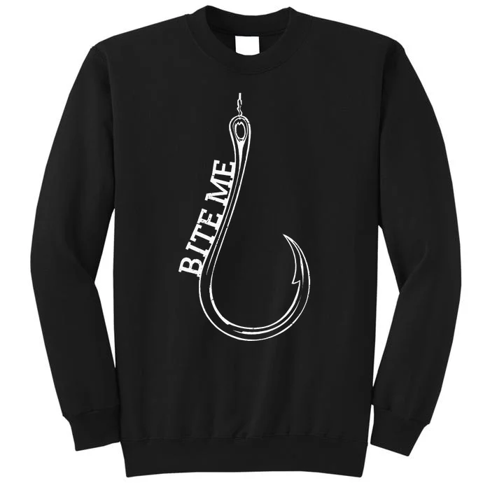 Fishing Lovers Bite Me Fisherman Funny Fishing Gift Tall Sweatshirt