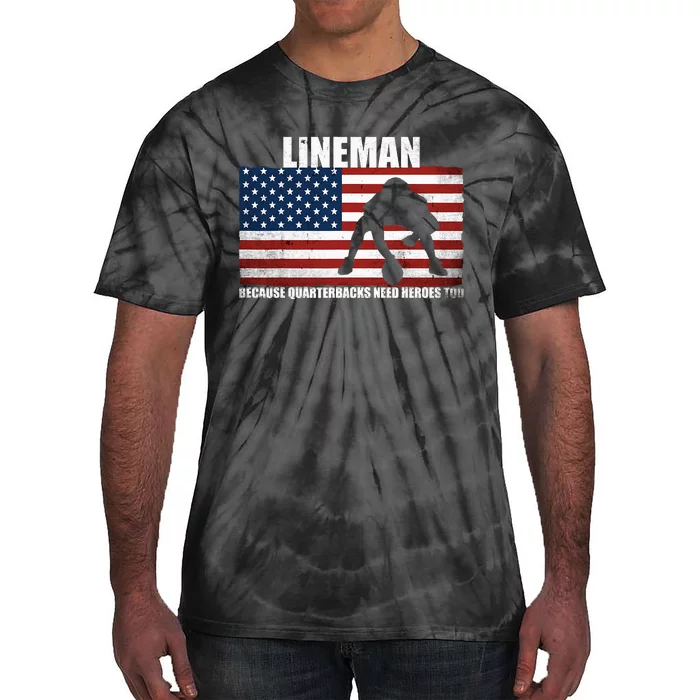 Football Lineman Because Quarterbacks Need Heroes Too Tie-Dye T-Shirt