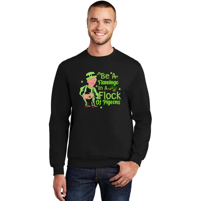 Funny Leprechaun Biden Be A Flamingo In A Flock Of Pigeons Tall Sweatshirt