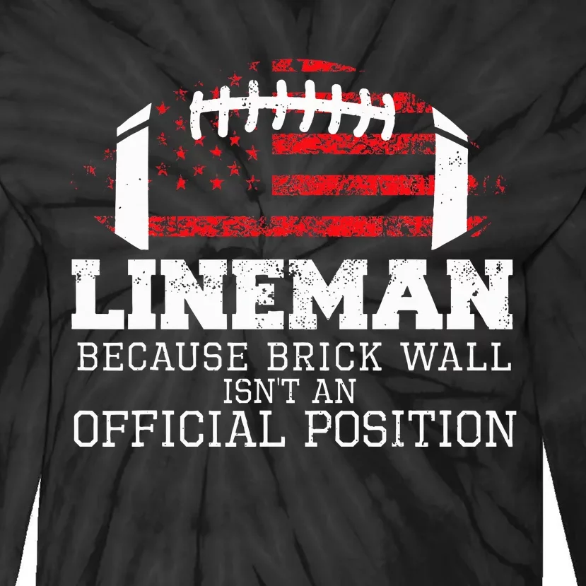 Football Lineman Because Brick Wall O Line D Line Lineman Tie-Dye Long Sleeve Shirt