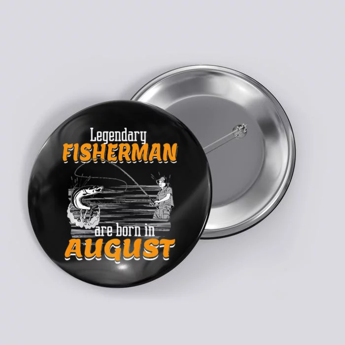 Fishing Legend Born In August Birthday Fisherman Gift Button