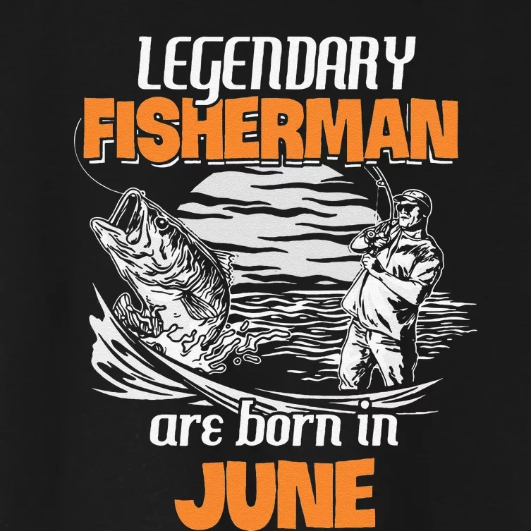 Fishing Legend Born In June Funny Fisherman Gift Women's Crop Top Tee