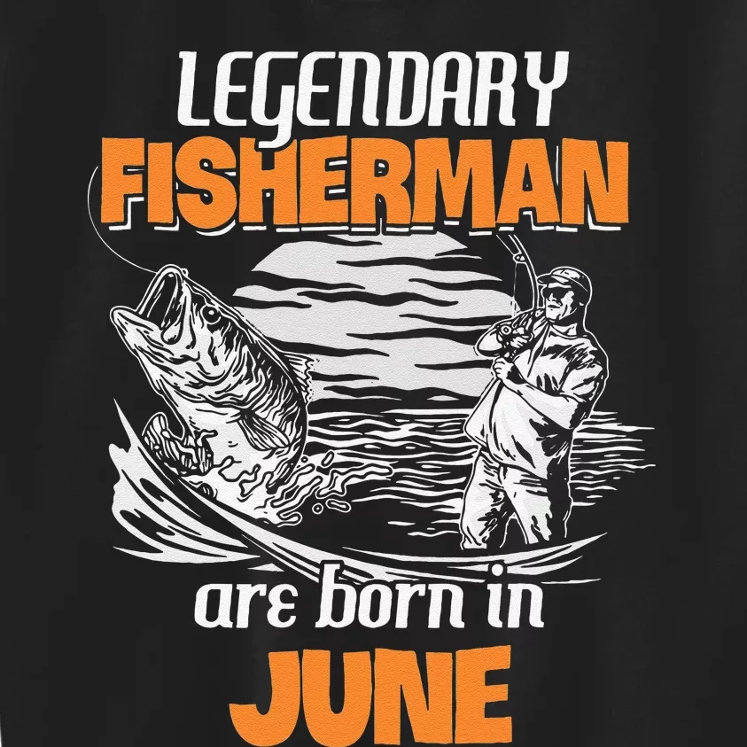 Fishing Legend Born In June Funny Fisherman Gift Kids Sweatshirt