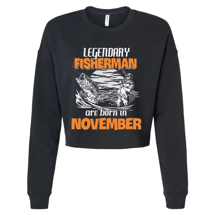 Fishing Legend Born In November Funny Fisherman Gift Cropped Pullover Crew