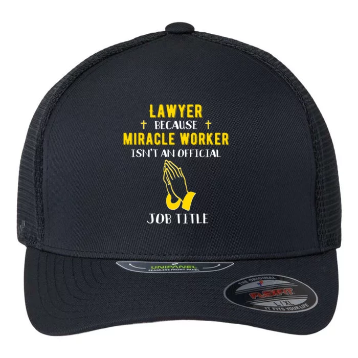 Funny Lawyer Because Miracle Worker Isn't A Job Title Law Gi Gift Flexfit Unipanel Trucker Cap