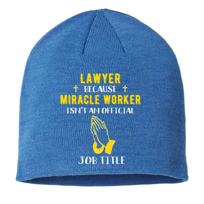 Funny Lawyer Because Miracle Worker Isn't A Job Title Law Gi Gift 8 1/2in Sustainable Knit Beanie