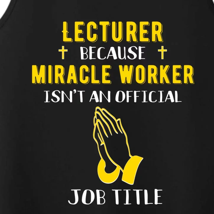 Funny Lecturer Because Miracle Worker Isnt A Job Title Teach Gift Performance Tank