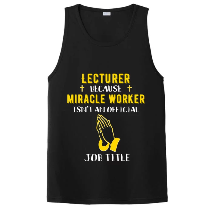 Funny Lecturer Because Miracle Worker Isnt A Job Title Teach Gift Performance Tank