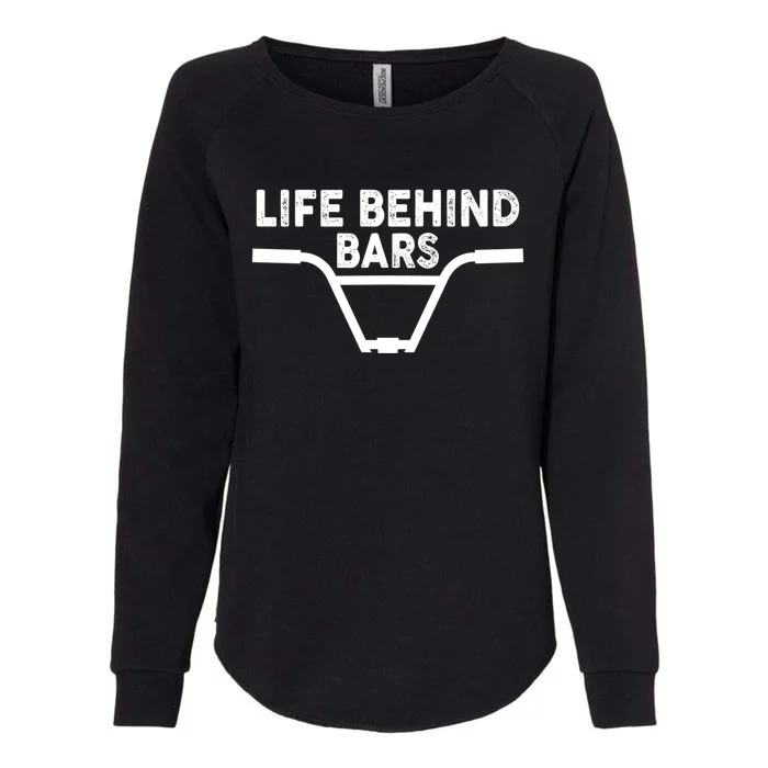 Funny Life Behind Bars Gift For Bmx Mtb Cyclist Gift Womens California Wash Sweatshirt