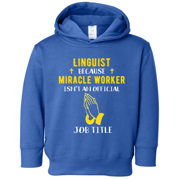 Funny Linguist Because Miracle Worker Isn't A Job Title Gift Toddler Hoodie