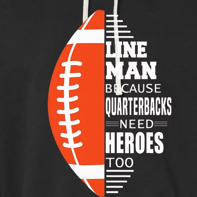 Football Lineman Because Quarterbacks Need Heroes Garment-Dyed Fleece Hoodie