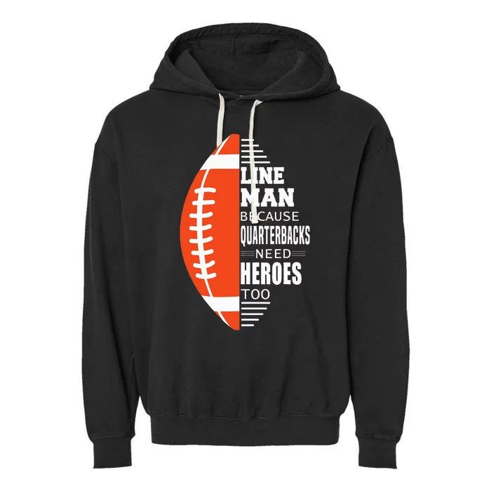 Football Lineman Because Quarterbacks Need Heroes Garment-Dyed Fleece Hoodie