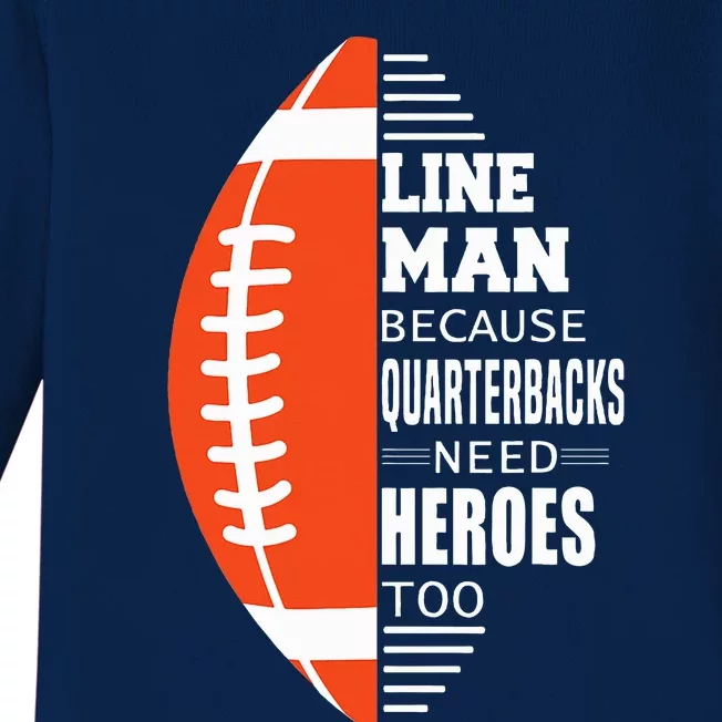 Football Lineman Because Quarterbacks Need Heroes Baby Long Sleeve Bodysuit