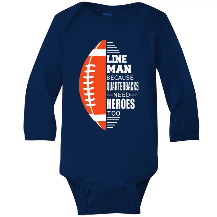 Football Lineman Because Quarterbacks Need Heroes Baby Long Sleeve Bodysuit