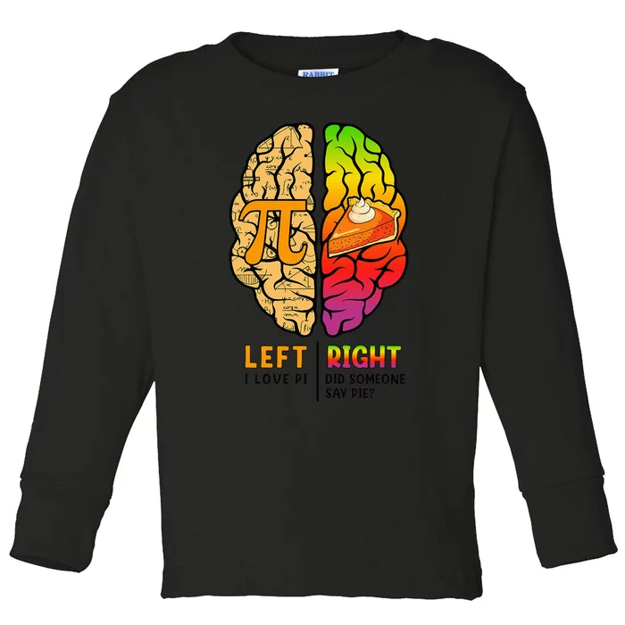 Funny Left Brain Right Brain Pi Day For Math Student Teacher Toddler Long Sleeve Shirt