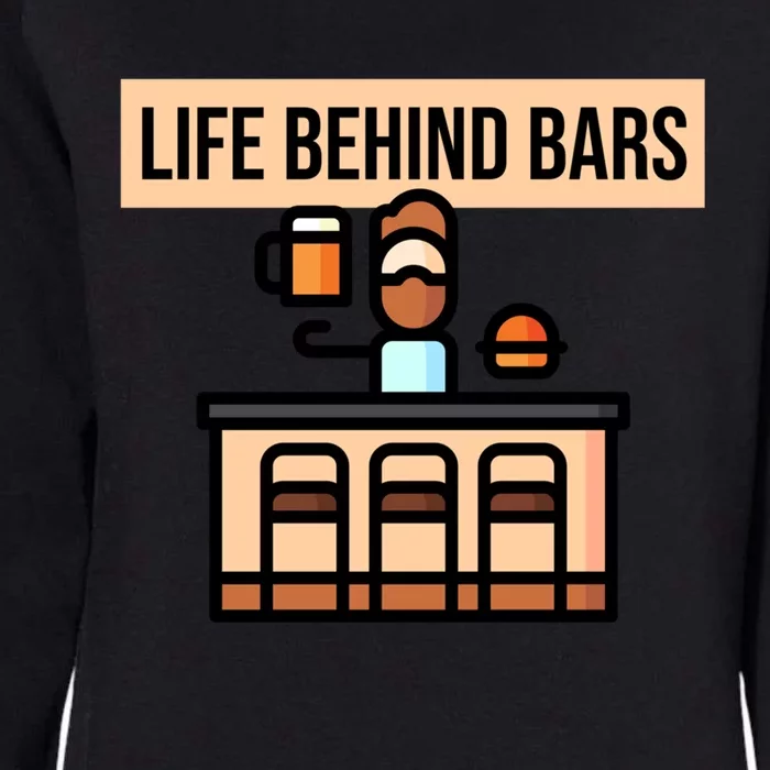 Funny Life Behind Bars Gift Bartender Gift Womens California Wash Sweatshirt