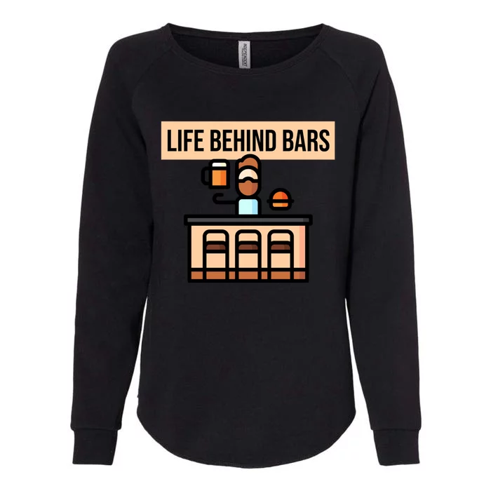 Funny Life Behind Bars Gift Bartender Gift Womens California Wash Sweatshirt