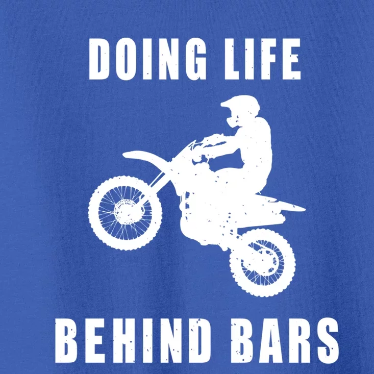 Funny Life Behind Bars Motocross Gift Funny Gift Toddler T-Shirt