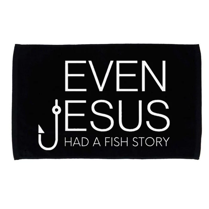 Fishing Lovers Christian Even Jesus Had A Fish Story Microfiber Hand Towel