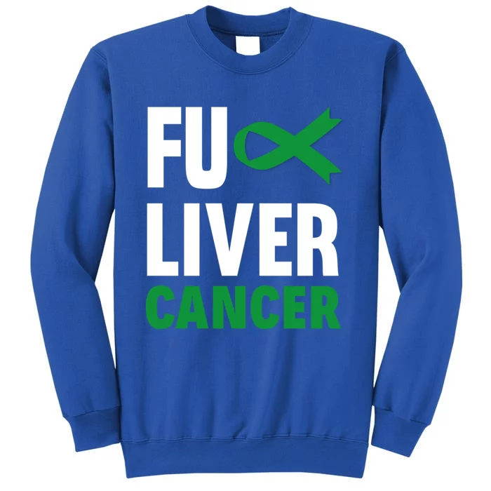 Fuck Liver Cancer Emerald Green Liver Cancer Awareness Cool Gift Tall Sweatshirt