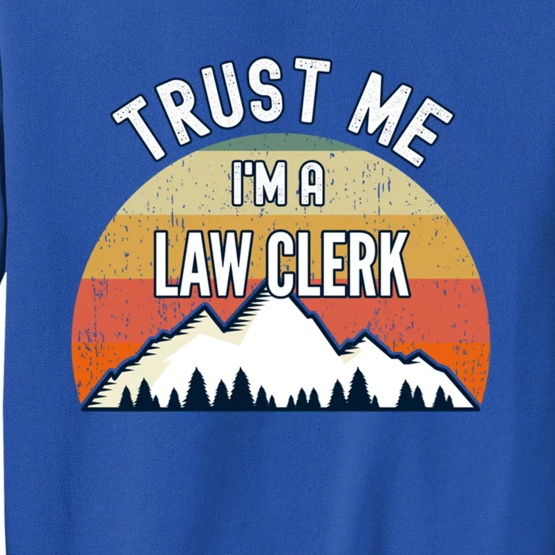 Funny Law Clerk Gift Trust Me Im A Law Clerk Gift Tall Sweatshirt