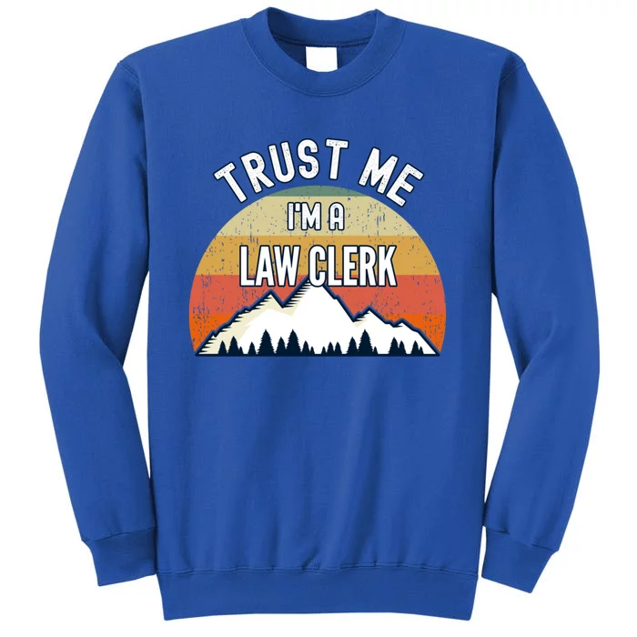 Funny Law Clerk Gift Trust Me Im A Law Clerk Gift Tall Sweatshirt