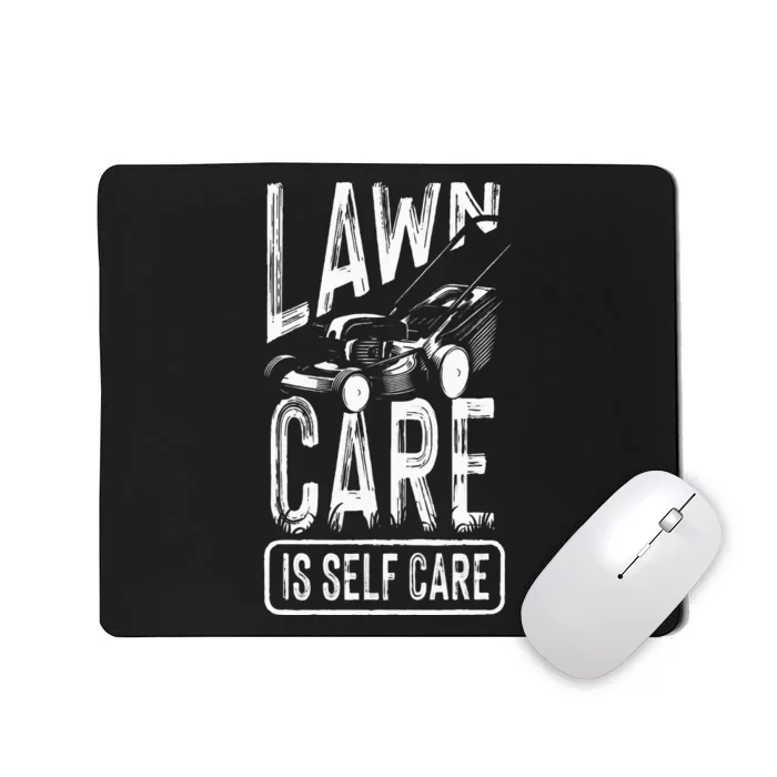 Funny Lawn Care Self Care Dad Lawn Mowing Joke Mousepad