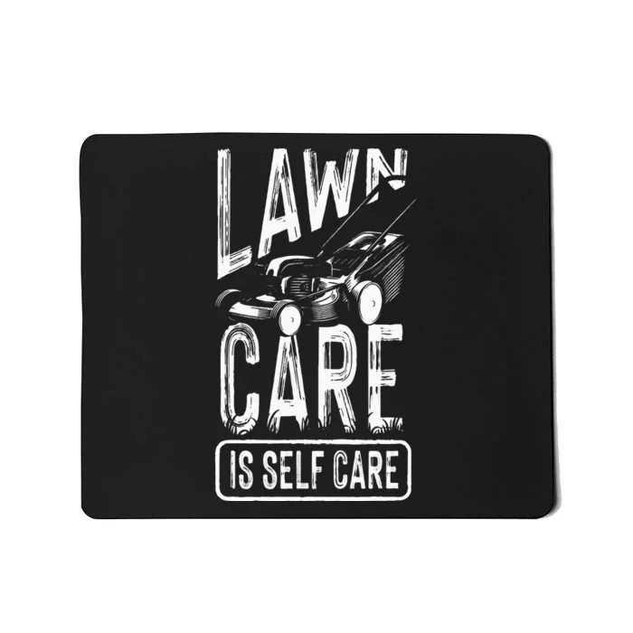 Funny Lawn Care Self Care Dad Lawn Mowing Joke Mousepad