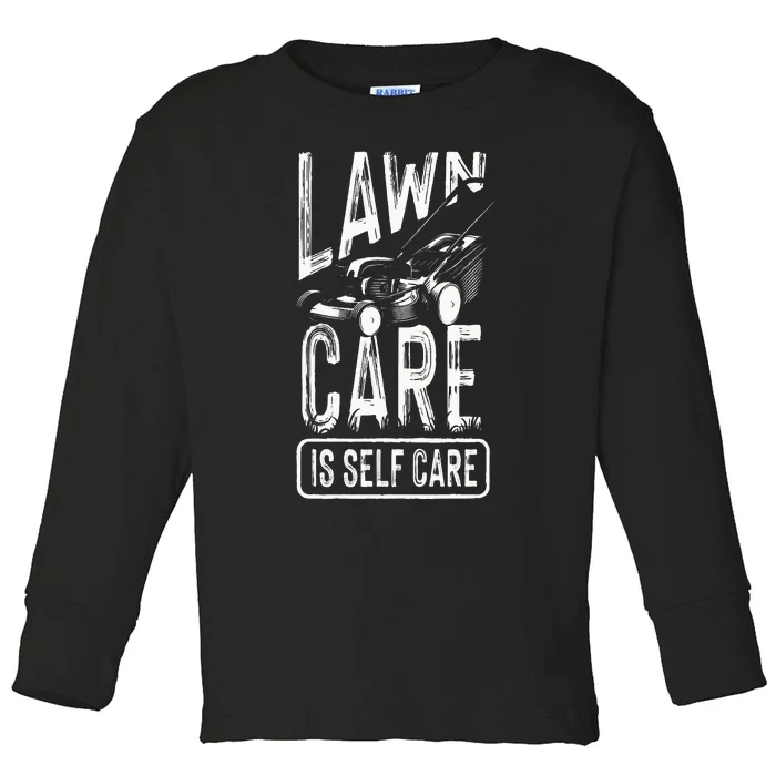 Funny Lawn Care Self Care Dad Lawn Mowing Joke Toddler Long Sleeve Shirt