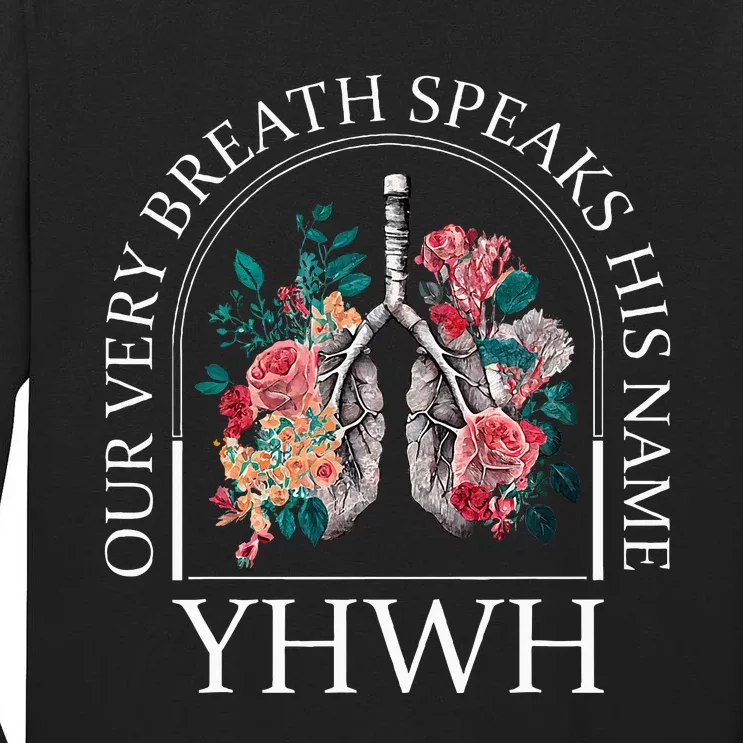 Floral Lung Christian Our Very Breath Speaks His Name Yhwh Tall Long Sleeve T-Shirt