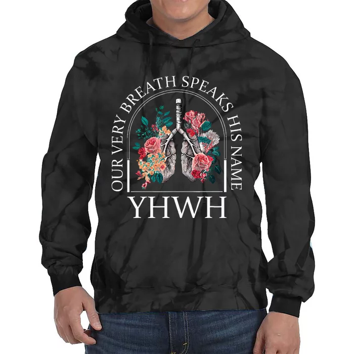 Floral Lung Christian Our Very Breath Speaks His Name Yhwh Tie Dye Hoodie