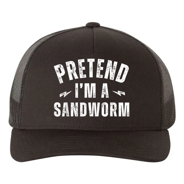 Funny Lazy Costume Last Minute Pretend IM A Sandworm Yupoong Adult 5-Panel Trucker Hat