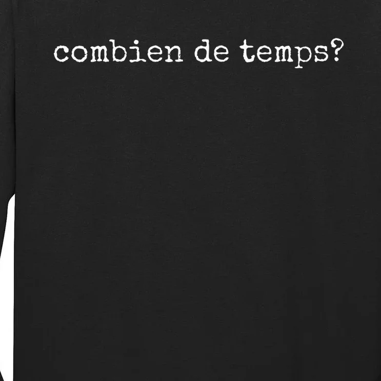 French Language Combien De Temps Or How Long Tall Long Sleeve T-Shirt